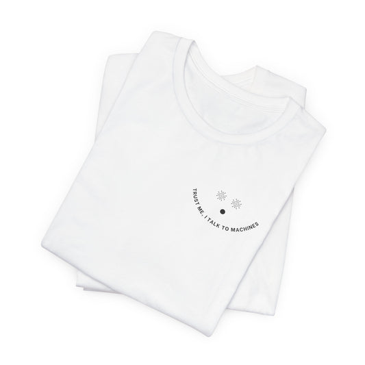 Trust Me, I Talk to Machines – Unisex AI Tee