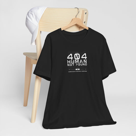 404 Human Not Found Unisex Tee