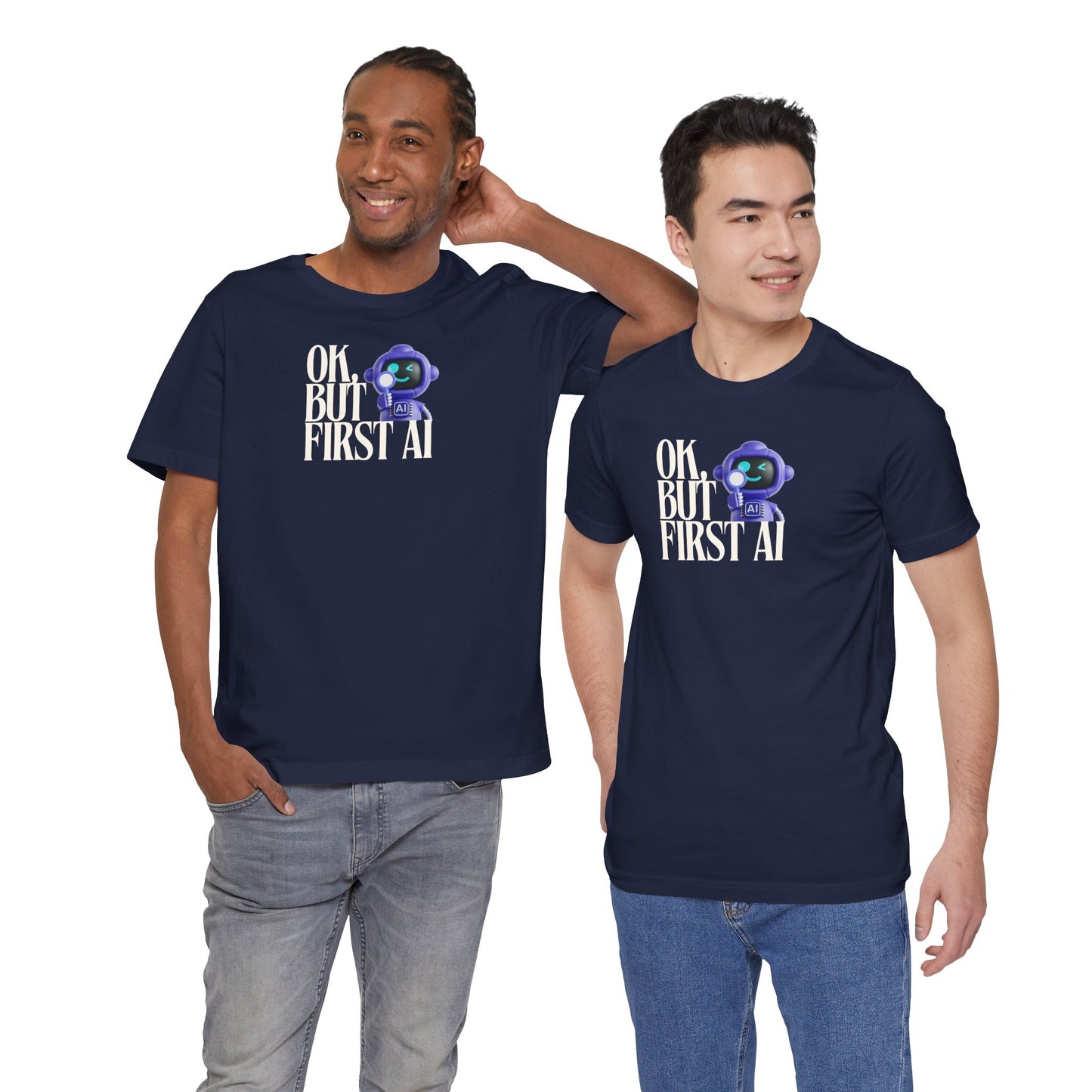 Ok, But First AI Unisex Tee