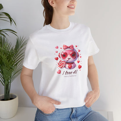 I Love AI (Sorry Humans) Unisex Tee . Valentine Bot Graphic