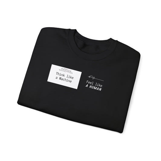 Unisex Crewneck Sweatshirt – Think Like a Machine. Feel Like a Human. (Black & White)