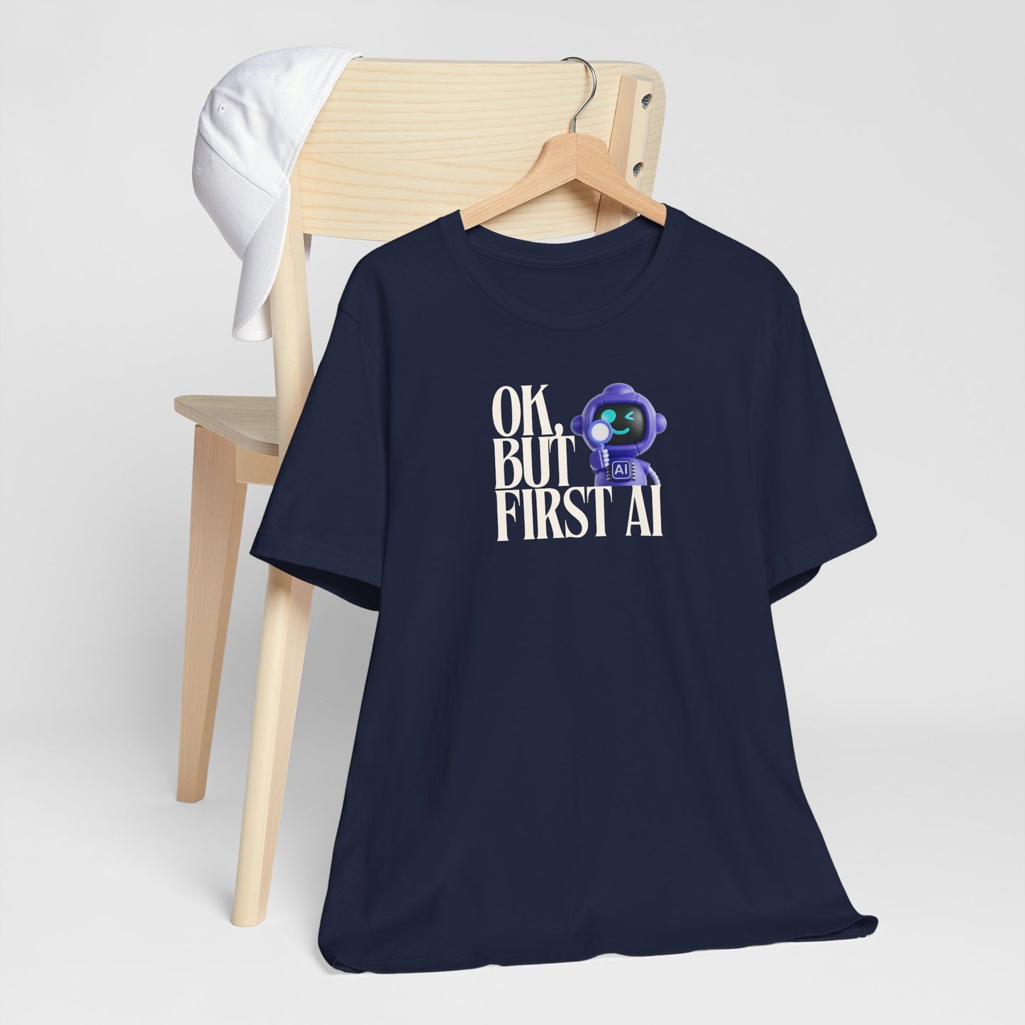 Ok, But First AI Unisex Tee