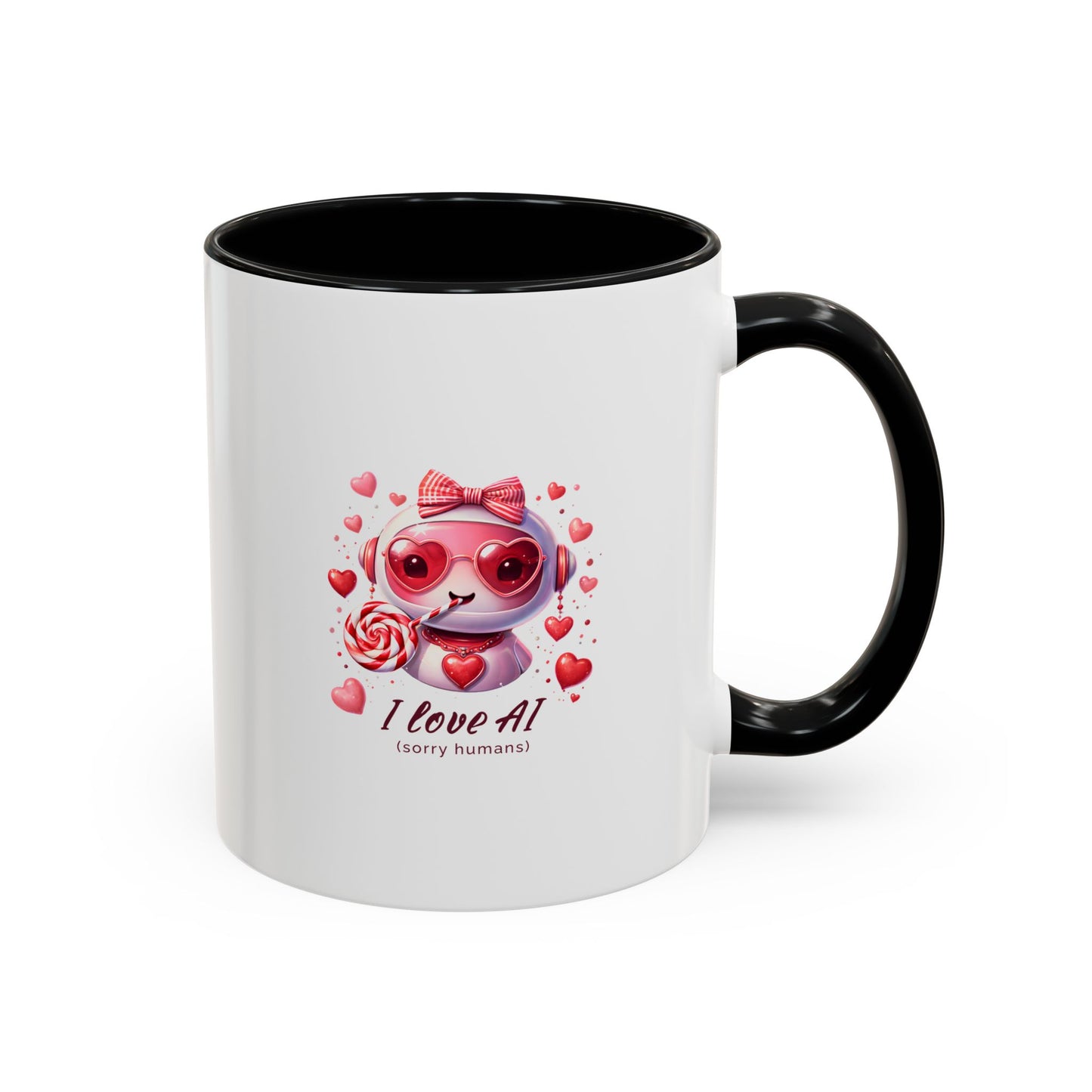 I Love AI (Sorry Humans) Coffee Mug . Valentine Bot