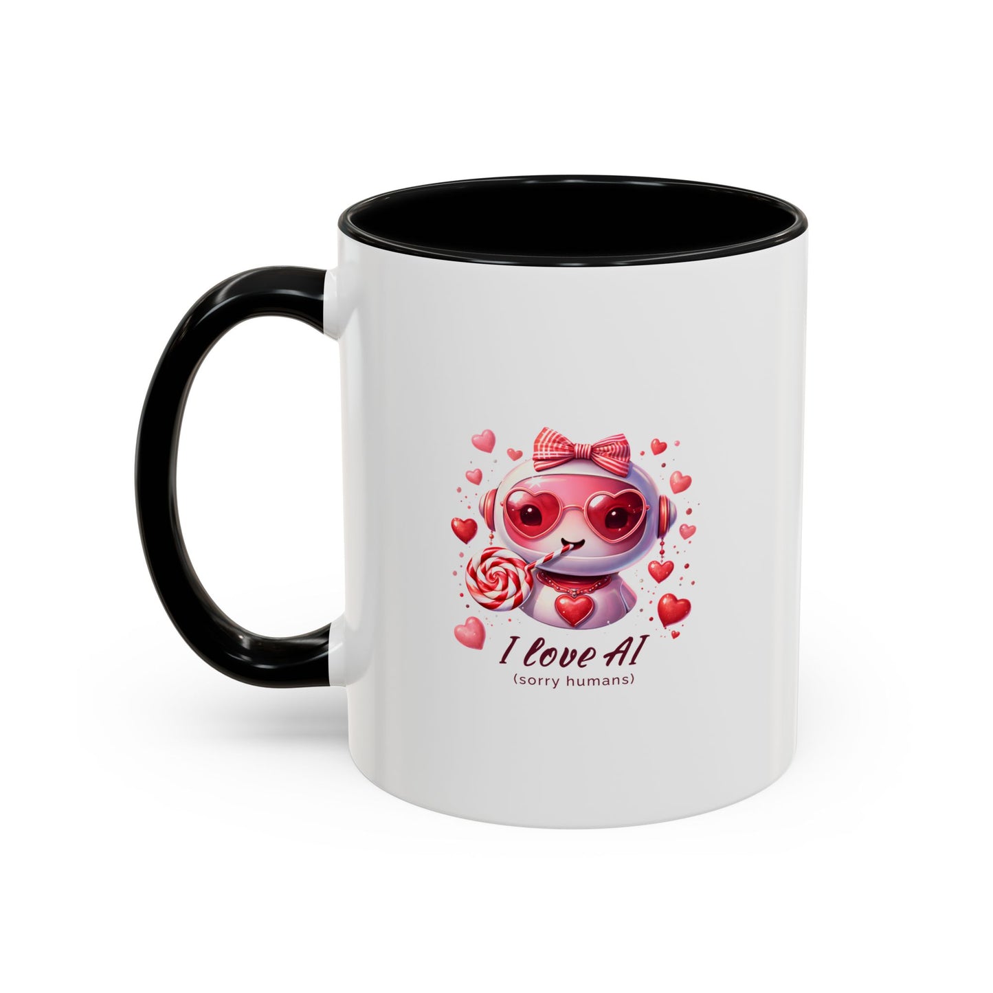 I Love AI (Sorry Humans) Coffee Mug . Valentine Bot
