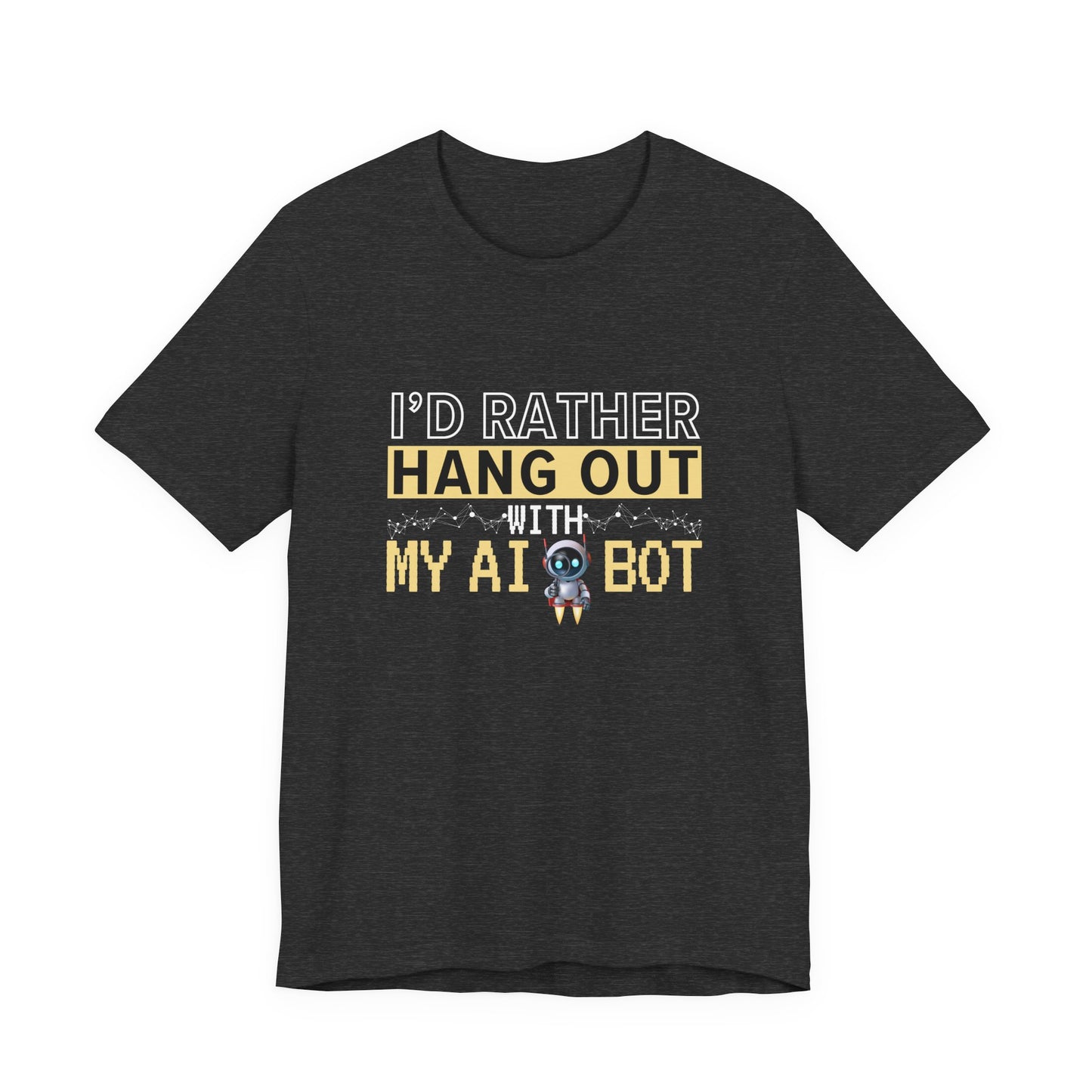 I'd Rather Hang Out With My AI Bot Unisex Tee