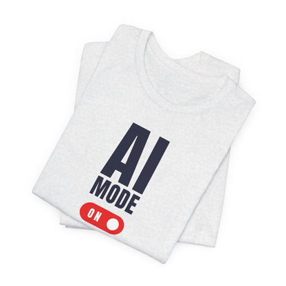 AI Mode ON | Unisex Tech-Inspired T-Shirt