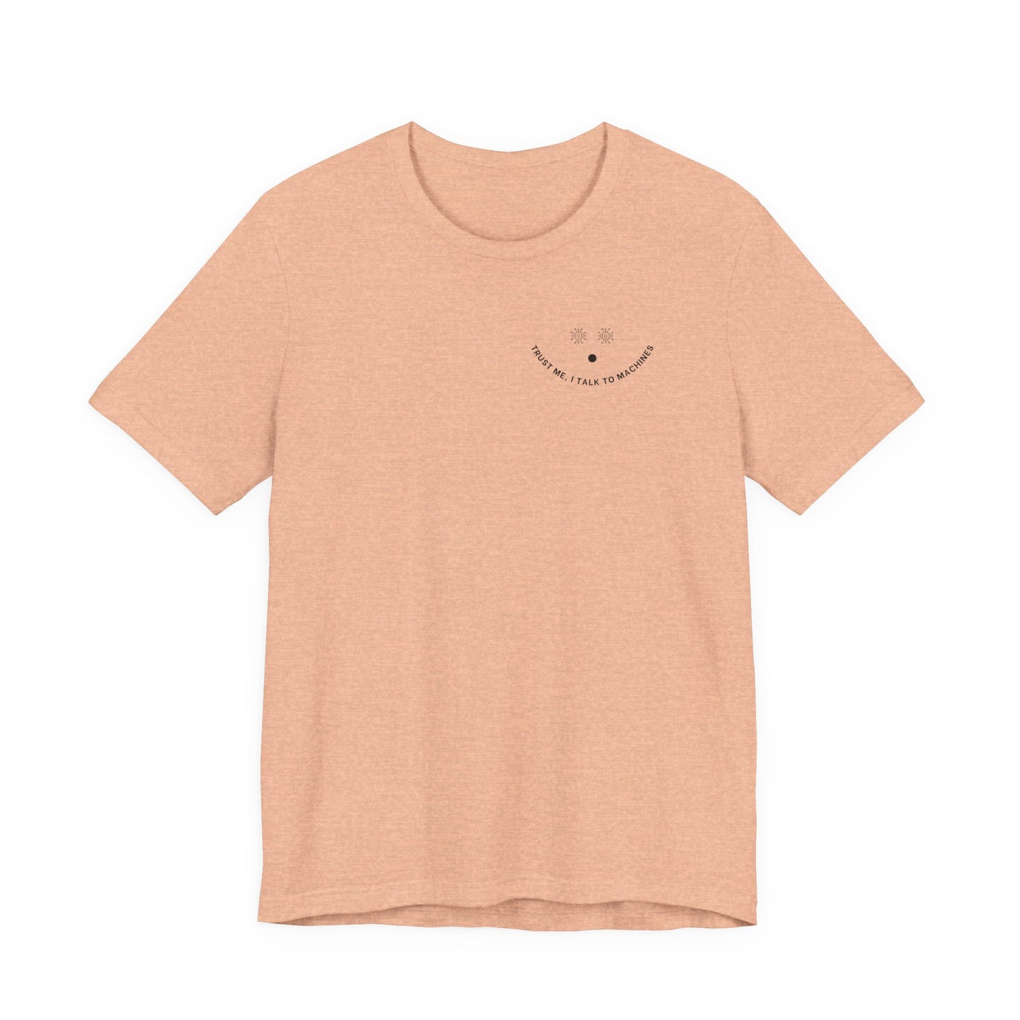 Trust Me, I Talk to Machines – Unisex AI Tee