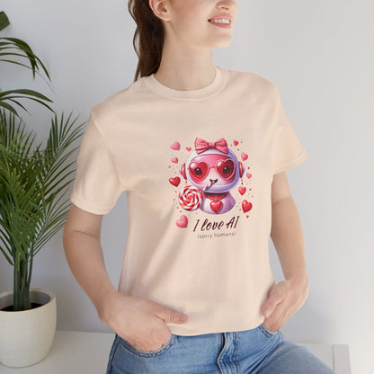 I Love AI (Sorry Humans) Unisex Tee . Valentine Bot Graphic