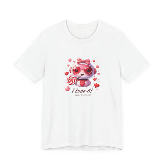 I Love AI (Sorry Humans) Unisex Tee . Valentine Bot Graphic