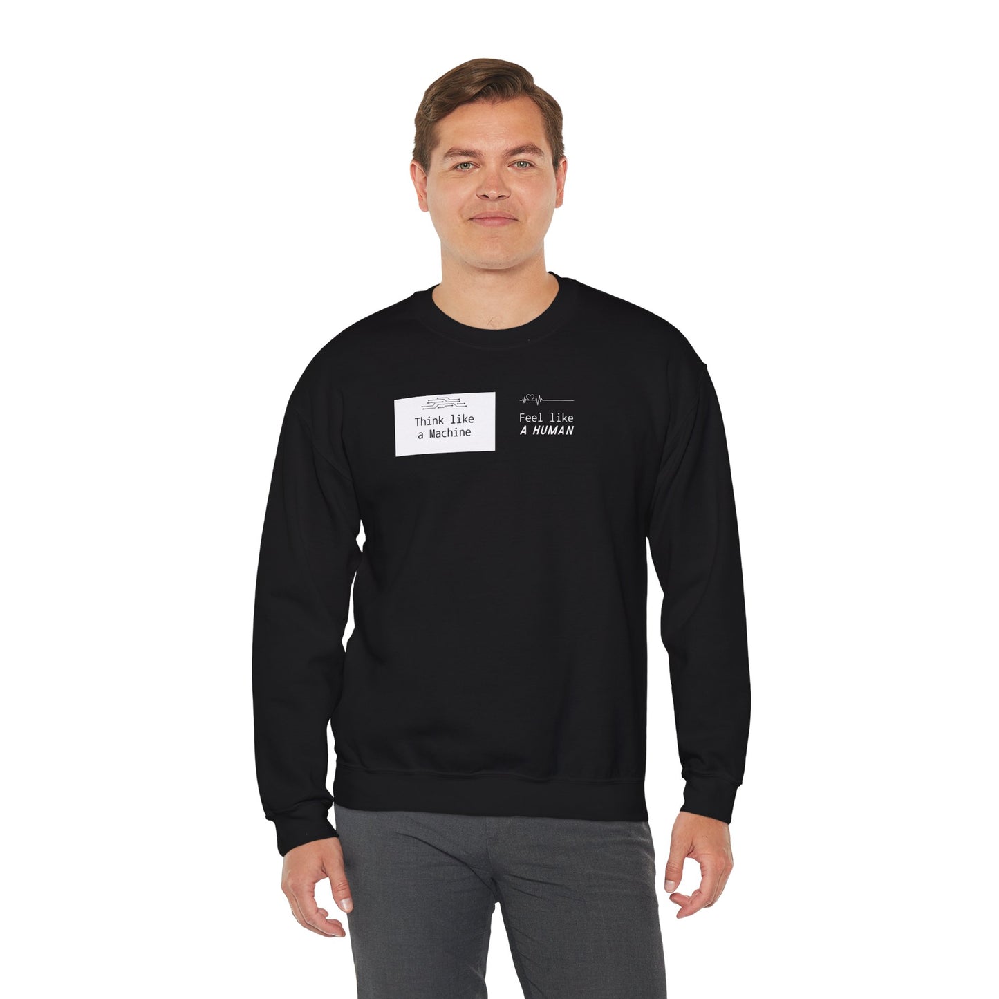 Unisex Crewneck Sweatshirt – Think Like a Machine. Feel Like a Human. (Black & White)