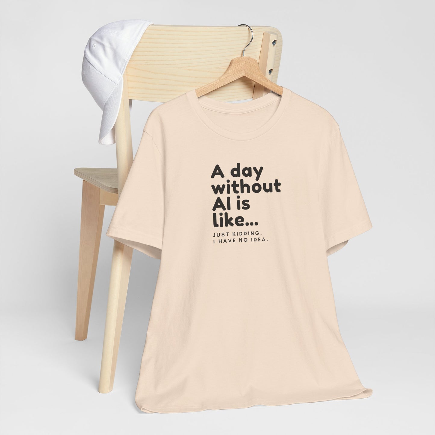 A Day Without AI Is Like... | Unisex T-Shirt