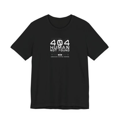 404 Human Not Found Unisex Tee