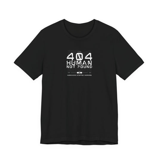 404 Human Not Found Unisex Tee