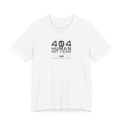 404 Human Not Found Unisex Tee