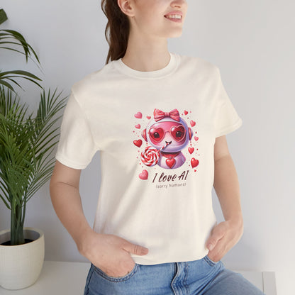I Love AI (Sorry Humans) Unisex Tee . Valentine Bot Graphic