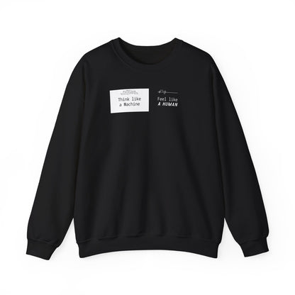 Unisex Crewneck Sweatshirt – Think Like a Machine. Feel Like a Human. (Black & White)