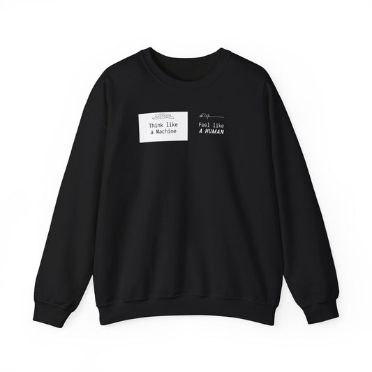 Unisex Crewneck Sweatshirt – Think Like a Machine. Feel Like a Human. (Black & White)