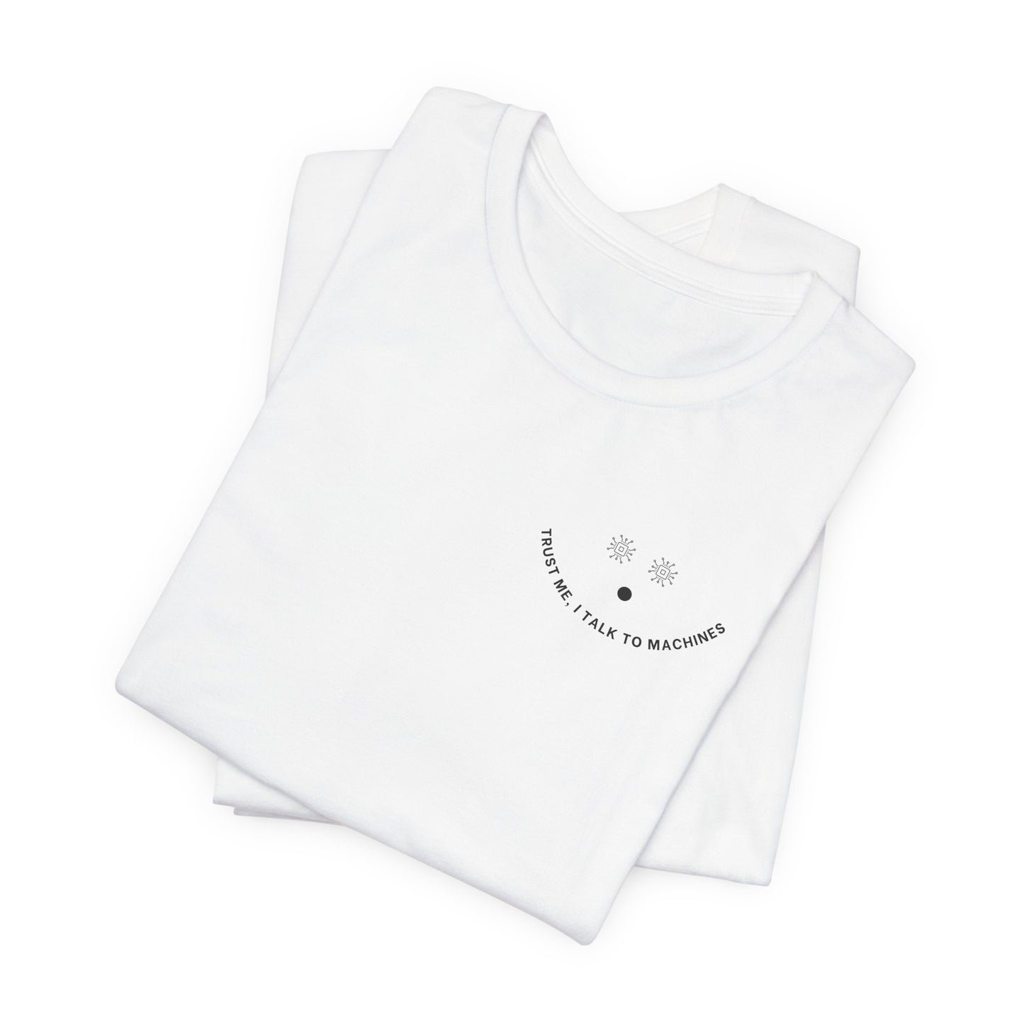 Trust Me, I Talk to Machines – Unisex AI Tee