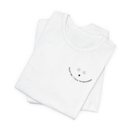 Trust Me, I Talk to Machines – Unisex AI Tee