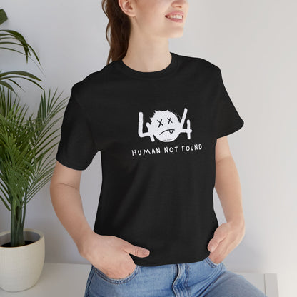 404 Human Not Found Unisex Tee – Visual Edition