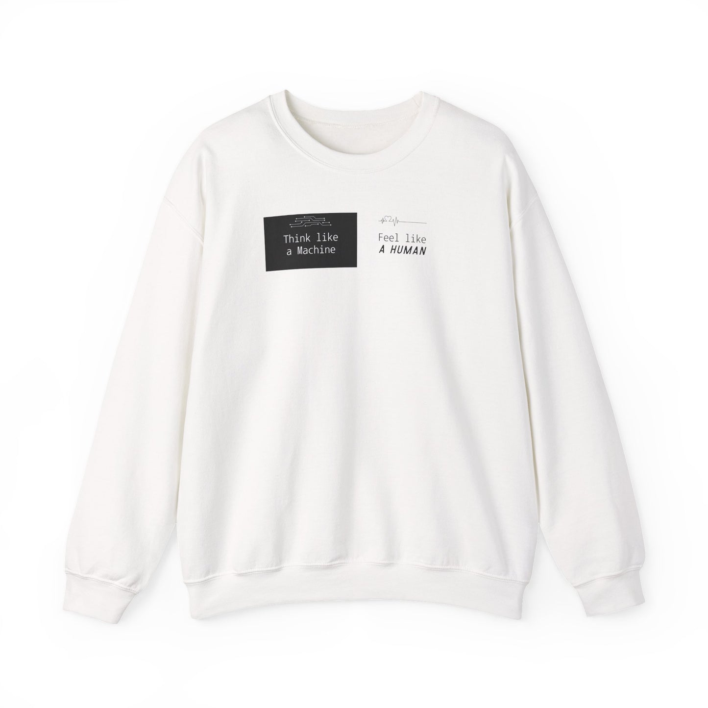 Unisex Crewneck Sweatshirt – Think Like a Machine. Feel Like a Human. (Black & White)