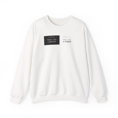 Unisex Crewneck Sweatshirt – Think Like a Machine. Feel Like a Human. (Black & White)