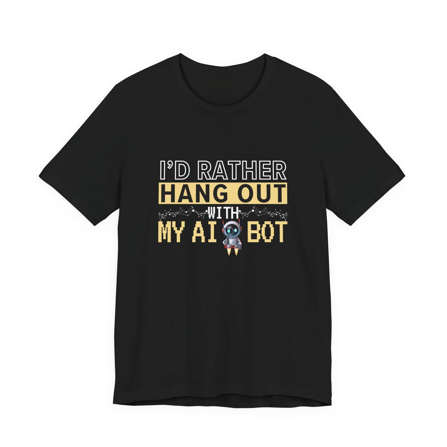 I'd Rather Hang Out With My AI Bot Unisex Tee