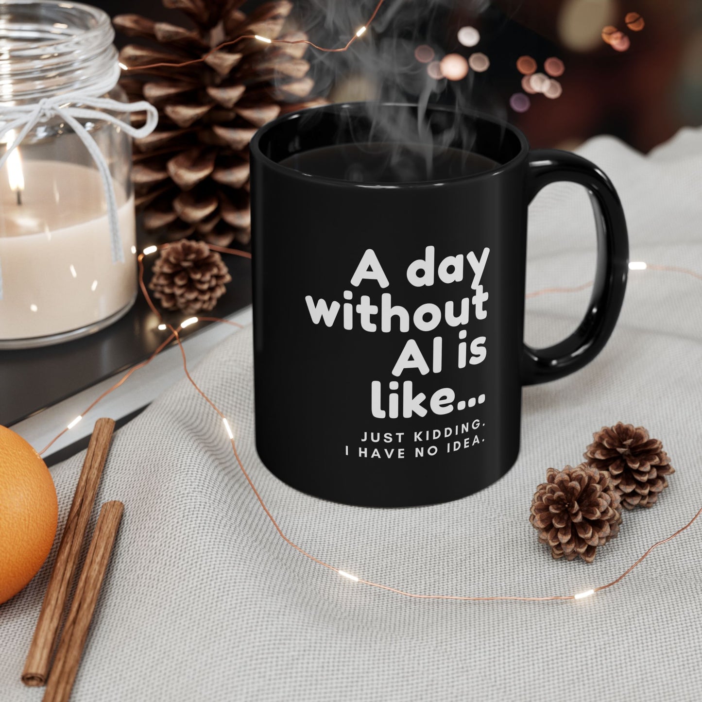 A Day Without AI Is Like… | Black Ceramic Mug (11oz)