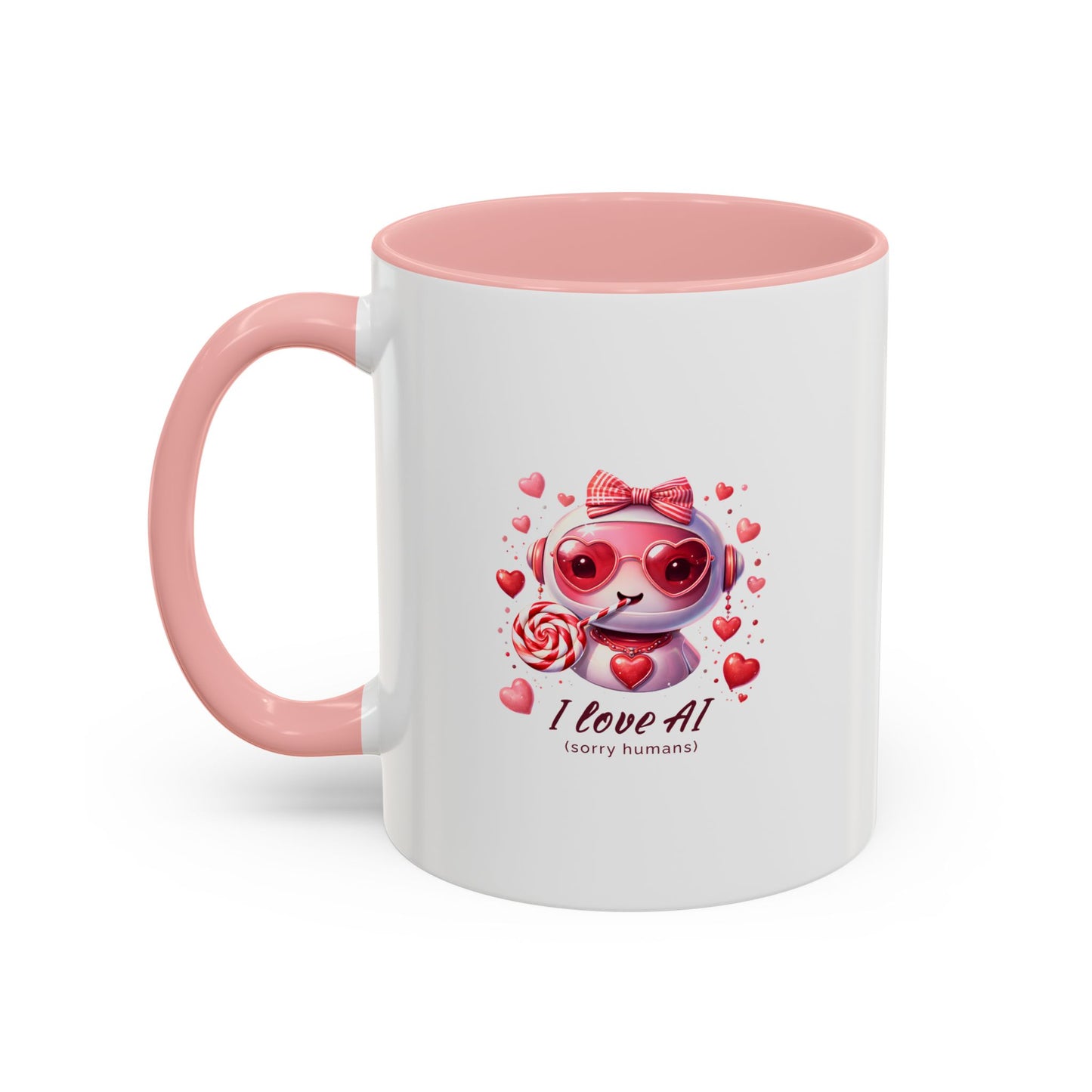 I Love AI (Sorry Humans) Coffee Mug . Valentine Bot