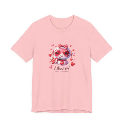 I Love AI (Sorry Humans) Unisex Tee . Valentine Bot Graphic